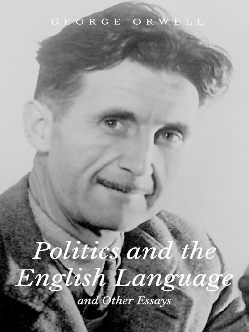 Title details for Politics and the English Language and Other Essays by George Orwell - Available